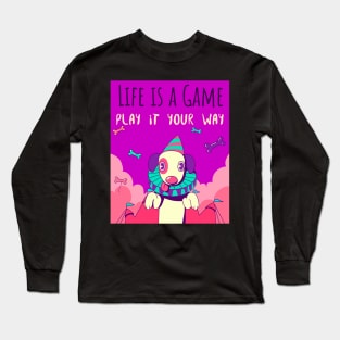 Life is a game play it your way Long Sleeve T-Shirt